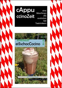 cAppuccinoZeit: eine Maschinen(R)evolution bei Teetrinkern - Jakob Klein - kostenlos E-Book