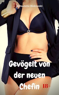 Gevögelt von der neuen Chefin - Bernadette Binkowski - E-Book