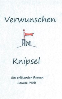 Verwunschen in Knipsel - Renate Pöhls - E-Book