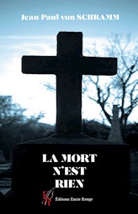 La mort n'est rien - Jean-Paul von Schramm - E-Book