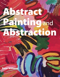 Abstract Painting and Abstraction - Emyr Williams - E-Book