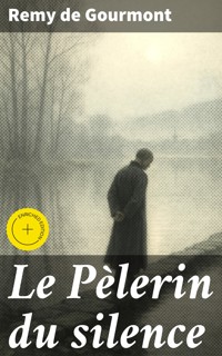 Le Pèlerin du silence - Remy de Gourmont - E-Book