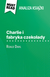 Charlie i fabryka czekolady książka Roald Dahl (Analiza książki) - Johanna Biehler - E-Book