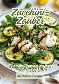 Zucchini-Zauber - Diana Kluge - E-Book