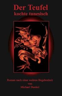 Der Teufel kochte tunesisch - Michael Dunkel - E-Book