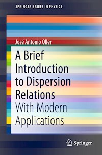 A Brief Introduction to Dispersion Relations - José Antonio Oller - E-Book