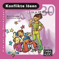 Konflikte lösen - fit in 30 Minuten - Björn Gemmer - Hörbuch