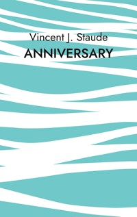 Anniversary - Vincent Jonas Staude - E-Book