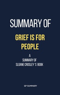 Summary of Grief Is for People by Sloane Crosley - GP SUMMARY - E-Book