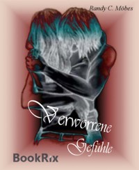 Verworrene Gefühle - Randy C. Möbes - E-Book