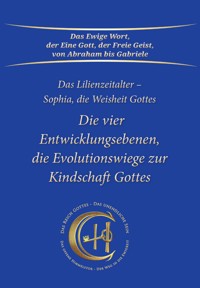 Die vier Entwicklungsebenen, die Evolutionswiege zur Kindschaft Gottes - Gabriele - E-Book