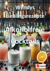 Wendys Lieblingsrezepte - Alkoholfreie Cocktails - Wendy G. - E-Book