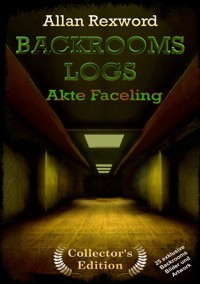 Backrooms Logs: Akte Faceling - Allan Rexword - E-Book