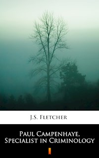 Paul Campenhaye, Specialist in Criminology - J.S. Fletcher - E-Book