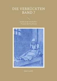Die Verrückten Band 7 - Jakob Landolt - E-Book
