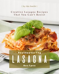 Mouthwatering Lasagna Recipes - Ida Smith - E-Book