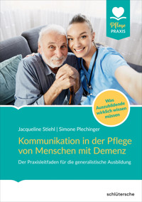 Kommunikation in der Pflege von Menschen mit Demenz - Jacqueline Stiehl - E-Book