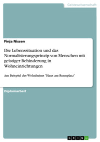 Die Lebenssituation und das Normalisierungsprinzip von Menschen mit geistiger Behinderung in Wohneinrichtungen - Finja Nissen - E-Book