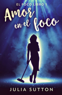 Amor en el foco - Julia Sutton - E-Book