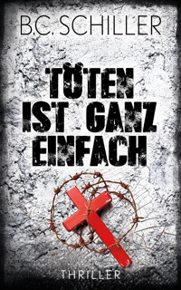 Töten ist ganz einfach - B.C. Schiller - E-Book