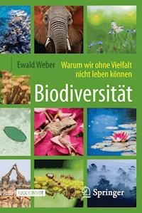 Biodiversität - Warum wir ohne Vielfalt nicht leben können - Ewald Weber - E-Book