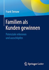 Familien als Kunden gewinnen - Frank Ternow - E-Book