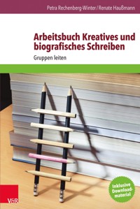 Arbeitsbuch Kreatives und biografisches Schreiben - Petra Rechenberg-Winter - E-Book