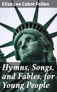 Hymns, Songs, and Fables, for Young People - Eliza Lee Cabot Follen - E-Book