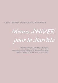 Menus d'hiver pour la diarrhée - Cédric Ménard - E-Book