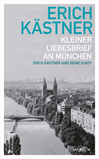 Kleiner Liebesbrief an München - Erich Kästner - E-Book