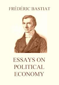 Essays on Political Economy - Frédéric Bastiat - E-Book