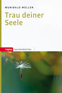 Trau deiner Seele - Wunibald Müller - E-Book