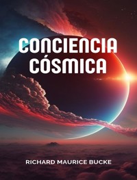 Conciencia cósmica (traducido) - Richard Maurice Bucke - E-Book