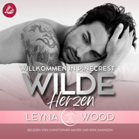 Willkommen in Pinecrest: WILDE HERZEN - Leyna Wood - Hörbuch