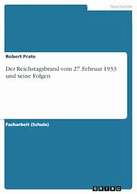 Der Reichstagsbrand vom 27. Februar 1933 und seine Folgen - Robert Prate - E-Book