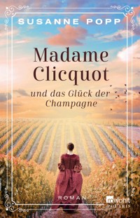 Madame Clicquot und das Glück der Champagne - Susanne Popp - E-Book
