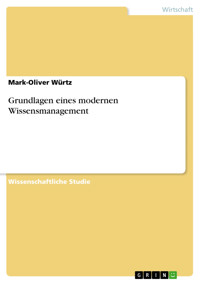 Grundlagen eines modernen Wissensmanagement - Mark-Oliver Würtz - E-Book
