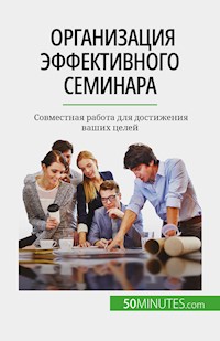 Организация эффективного семинара - Maïllys Charlier - E-Book