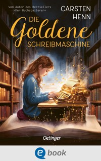 Die Goldene Schreibmaschine - Carsten Henn - E-Book + Hörbuch