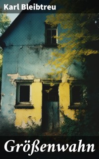 Größenwahn - Karl Bleibtreu - E-Book