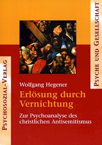 Erlösung durch Vernichtung - Wolfgang Hegener - E-Book