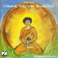 Mama, wer war Buddha? - Rüdiger Gleisberg - Hörbuch