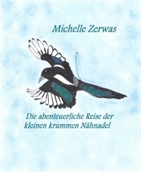 Die abenteuerliche Reise der kleinen krummen Nähnadel - Zerwas Michelle - E-Book