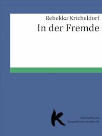 IN DER FREMDE - Rebekka Kricheldorf - E-Book