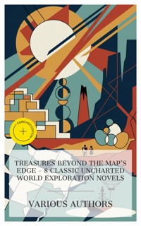 Treasures Beyond the Map's Edge - 8 Classic Uncharted World Exploration Novels - James Fenimore Cooper - E-Book
