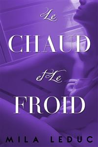 Le CHAUD & Le FROID - Tome 2 - Mila Leduc - E-Book