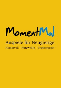 MomentMal - Anspiele für Neugierige - - E-Book
