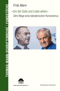 »Um der Güte und Liebe willen« - Frido Mann - E-Book