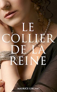 Le Collier de la Reine - Maurice Leblanc - E-Book