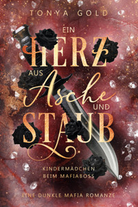 Ein Herz aus Asche und Staub - Tonya Gold - E-Book